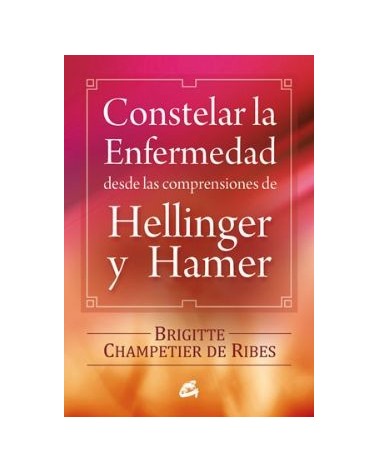 Constelar La Enfermedad Desde Las Comprensiones De Hellinger Y Hamer