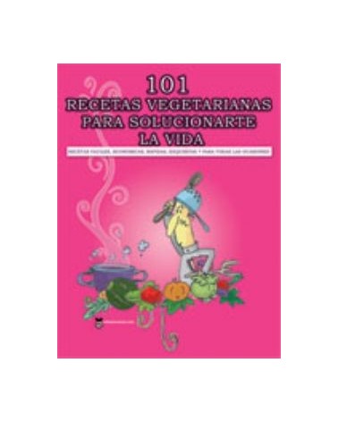 101 Recetas Vegetarianas Para Solucionarte La Vida