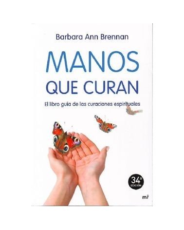 Manos Que Curan El Libro Guia De Las Curaciones Espirituales