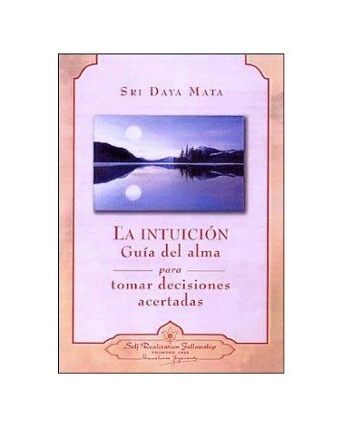 La Intuicion Guia Del Alma Para Tomar Decisiones Acertadas