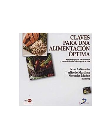 Claves Para Una Alimentacion Optima: Qué Nos Aportan Los Alimentos Y Cómo Utiliz