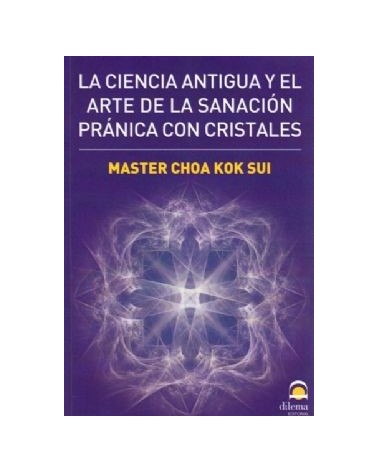 La Ciencia Antigua Y El Arte De La Sanacion Pranica Con Cristales
