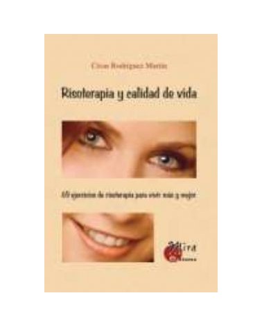 Risoterapia Y Calidad De Vida: 69 Ejercicios De Risoterapia Para Vivir Más Y Mej