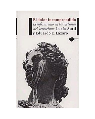 Dolor Incomprendido: El Sufrimiento En Las Victimas Del Terrorism O