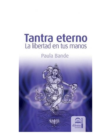Tantra Eterno. La Libertad En Tus Manos