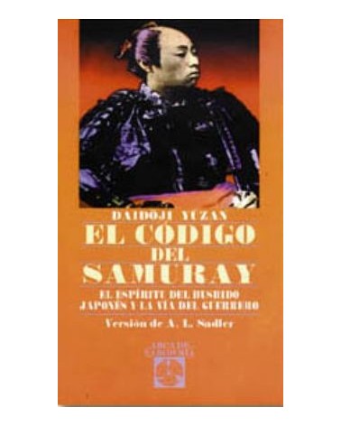 El Codigo Del Samurai El Espiritu Del Bushido Japones Y La Via Del Guerrero