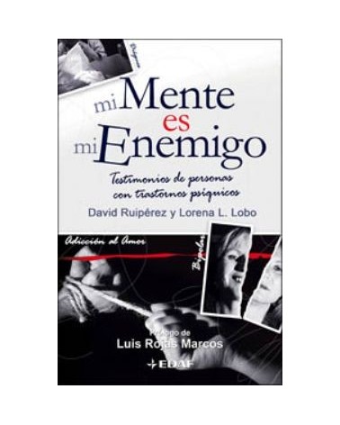 Mi Mente Es Mi Enemigo Testimonios De Personas Con Trastornos Psiquicos