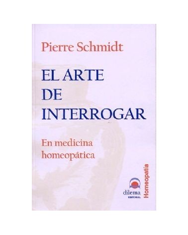 El Arte De Interrogar En Medicina Homeopatica