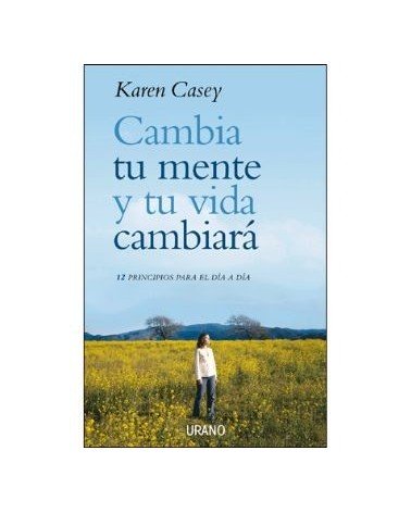 Cambia Tu Mente Y Tu Vida Cambiara 12 Principios Para El Dia A Dia