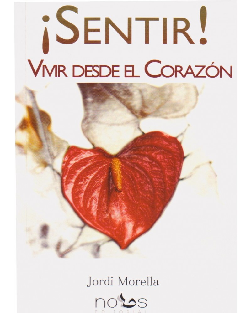 portada ¡Sentir! Vivir desde el Corazón por Jordi Morella 9788494217043