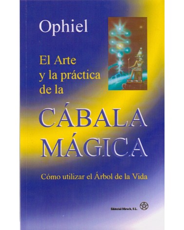 El arte y la práctica de la cábala mágica, por Ophiel, 9788487476976