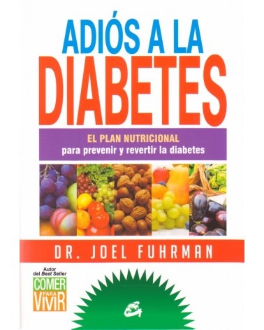 portada Adiós a la diabetes, por Fuhrman, Joel, 9788484455172