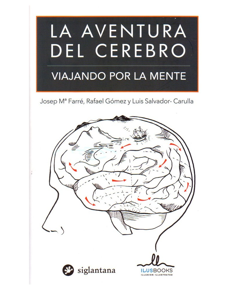 portada - La aventura del cerebro, por Josep Mª Farré,  Rafael Gómez,  Luis Salvador-Carulla, 9788415227915