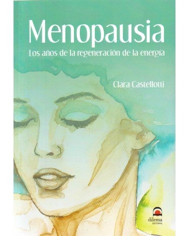 portada Menopausia: Los años de la regeneración de la energía.  Por Clara Castellotti . ISBN: 9788498273403