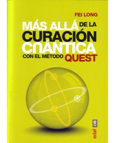 portada Más allá de la curación cuántica con el Método QUEST. Por Fei Long. ISBN 9788441435308