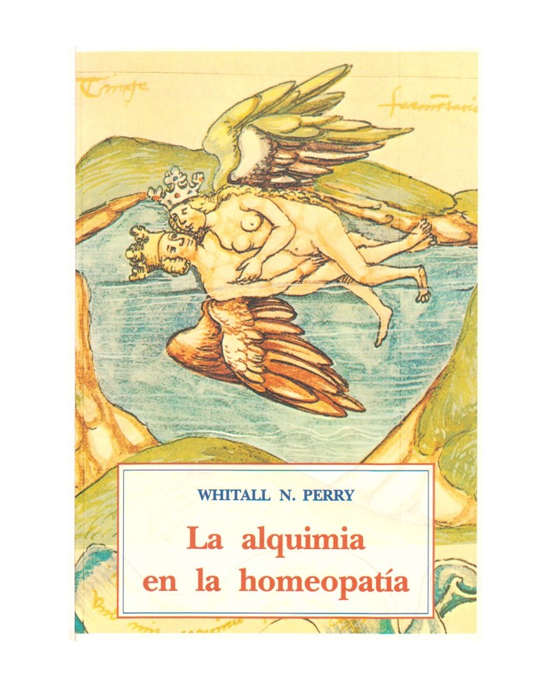 portada La alquimia en la homeopatía. Por Whitall N. Perry . ISBN 9788476512012