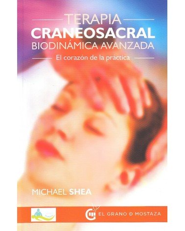 portada Terapia Craneosacral biodinámica avanzada. Por Michael Shea. ISBN 9788494354939