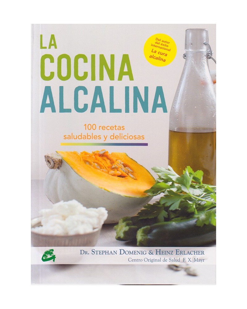 La cocina alcalina - Stephan Domenig / Heinz Erlacher. 100 RECETAS SALUDABLES Y DELICIOSAS. ISBN 9788484455493