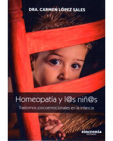 HOMEOPATÍA Y L@S NIÑ@S - Carmen López sales. TRASTORNOS PSICOEMOCIONALES EN LA INFANCIA. ISBN: 9788494392917