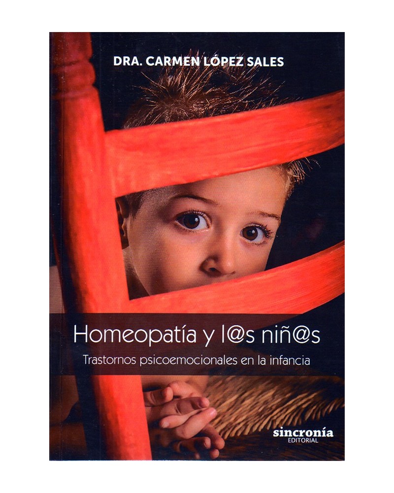 HOMEOPATÍA Y L@S NIÑ@S - Carmen López sales. TRASTORNOS PSICOEMOCIONALES EN LA INFANCIA. ISBN: 9788494392917