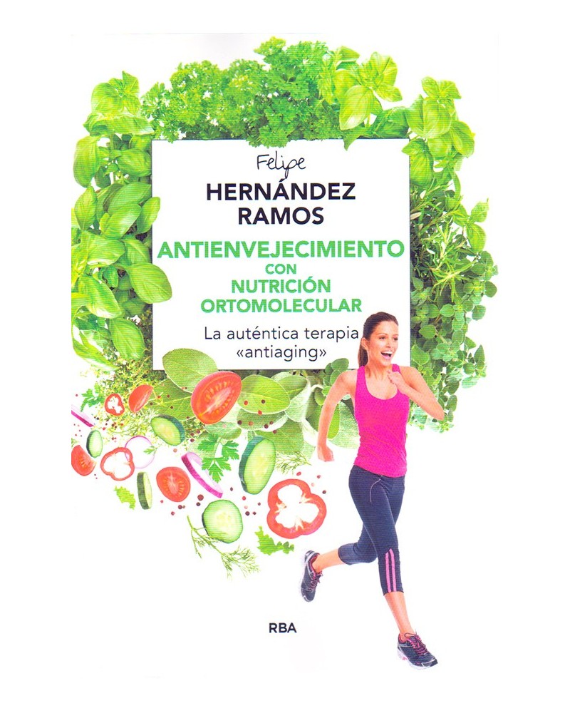 Antienvejecimiento Con Nutricion Ortomolecular - Felipe Hernandez Ramos. ISBN: 9788479014780. portada