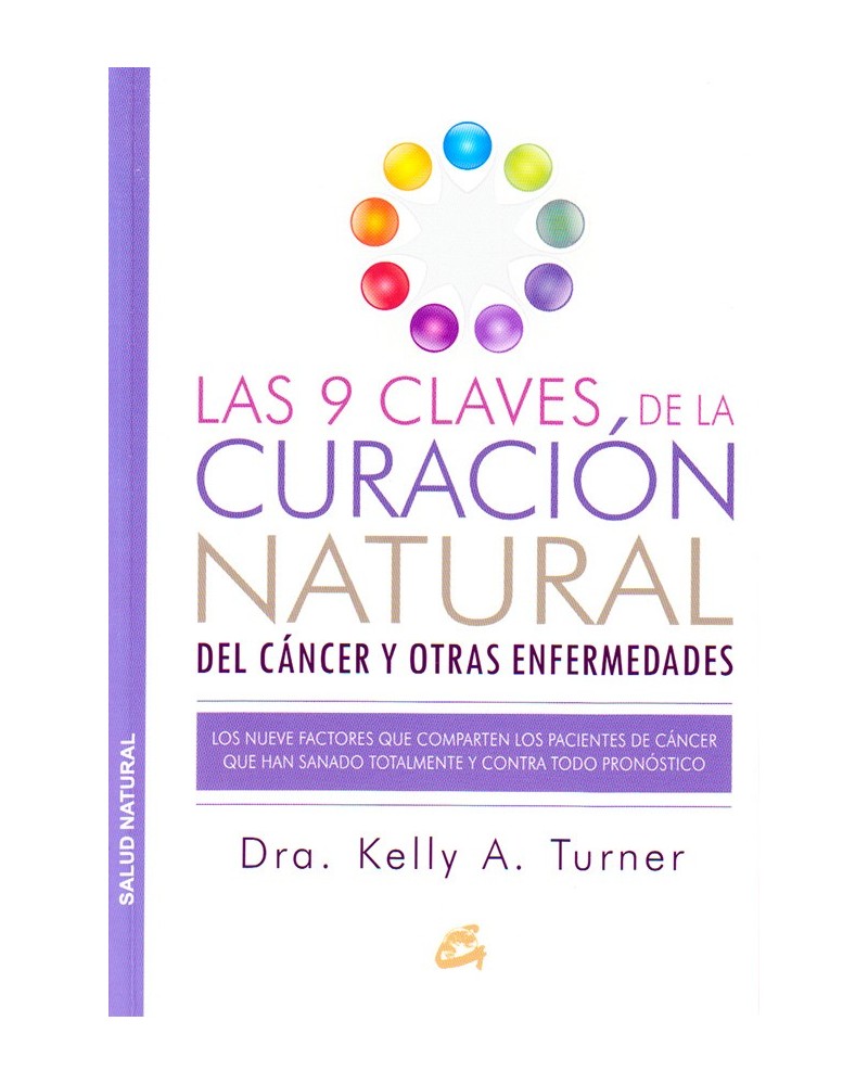 Las 9 claves de la curación natural del cáncer y otras enfermedades - Dra. Kelly A. Turner. ISBN: 9788484455578. portada