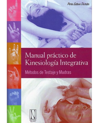 Manual práctico de Kinesiología Integrativa. Pere Esteve. ISBN 9788494300820