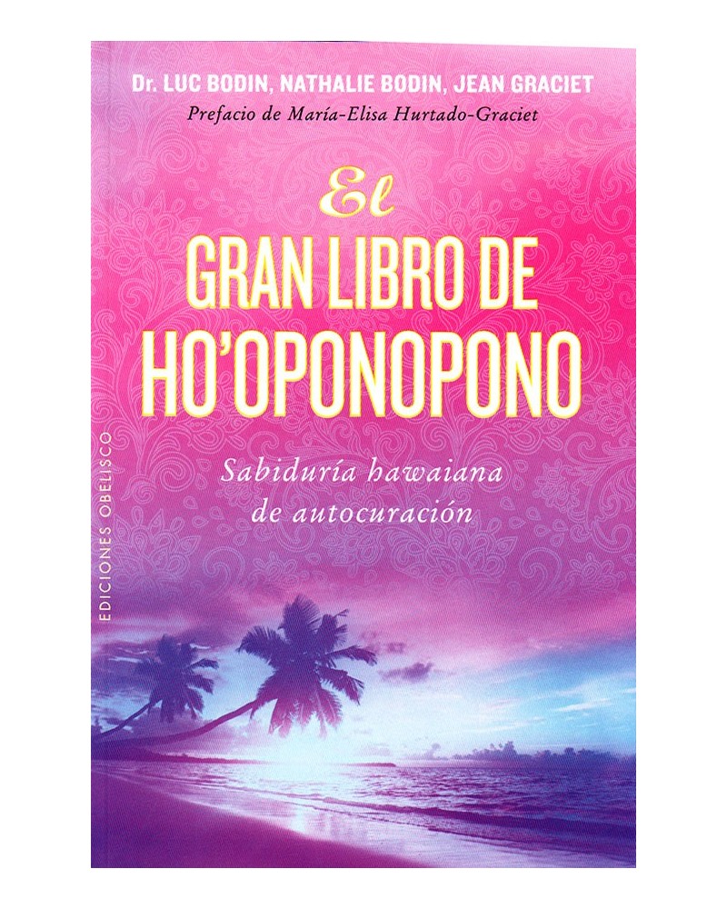 El gran libro de Ho'oponopono - Luc Bodin, Nathalie Bodin, Jean Graciet. ISBN 9788416192847