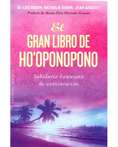 El gran libro de Ho'oponopono - Luc Bodin, Nathalie Bodin, Jean Graciet. ISBN 9788416192847