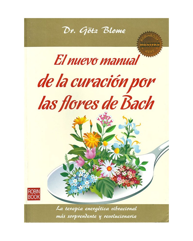El nuevo manual de la curación por las Flores de Bach - Götz Blome. ISBN 9788499173719