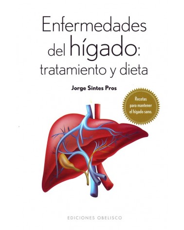 Enfermedades del hígado: tratamiento y dieta de Jorge Sintes Pros. ISBN: 9788491110118. Recetas para mantener el hígado sano