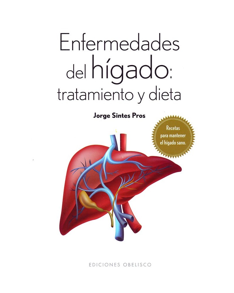 Enfermedades del hígado: tratamiento y dieta de Jorge Sintes Pros. ISBN: 9788491110118. Recetas para mantener el hígado sano