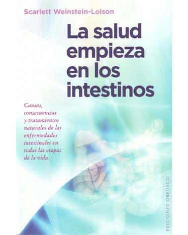La salud empieza en los intestinos, de Scarlett Weinstein-Loison. ISBN: 9788491110149