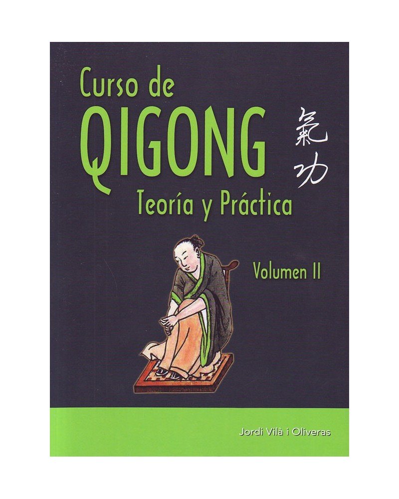 Curso de Qigong - Volumen II, teoría y práctica, por Jordi Vilà i Oliveras. ISBN: 9788420305899