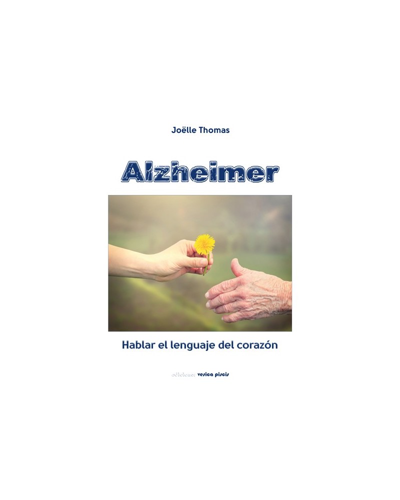 ALZHEIMER, hablar el lenguaje del corazón. Por Joelle Thomas. ISBN: 9788415795179