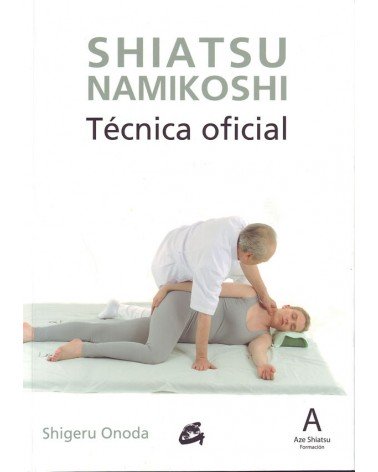 Shiatsu Namikoshi - Técnica oficial, por Shigeru Onoda. ISBN: 9788484455325