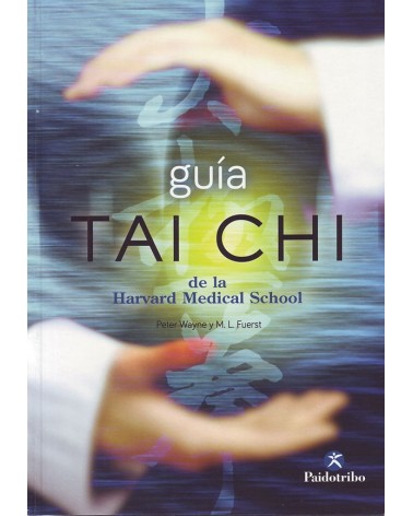 Guía Tai Chi de la Harvard Medical School, por M. L. Fuerst y Peter Wayne. ISBN: 9788499105406