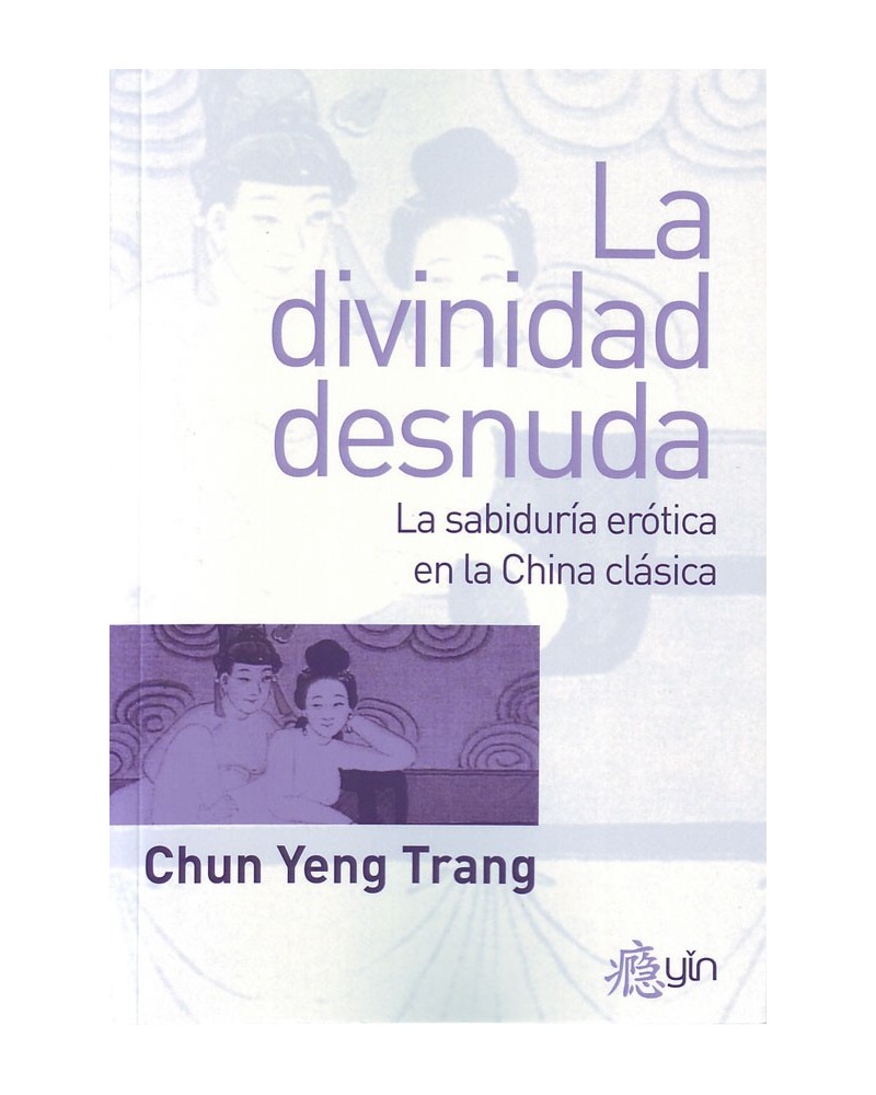 La divinidad desnuda, por Chun Yeng Trang.ISBN: 9788498273465