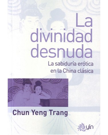 La divinidad desnuda, por Chun Yeng Trang.ISBN: 9788498273465