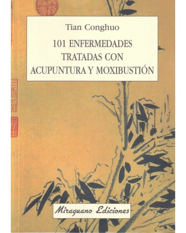 101 enfermedades tratadas con acupuntura y moxibustión, por Tian Conghuo. ISBN 9788478132539