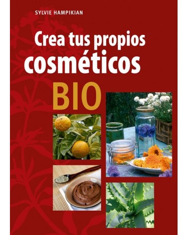 Crea tus propios cosméticos BIO, por Sylvie Hampikian. ISBN:9788415053000.