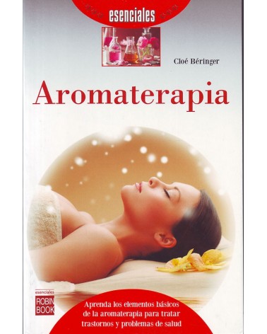 Aromaterapia, por  Cloe Beringer. ISBN 9788499173764