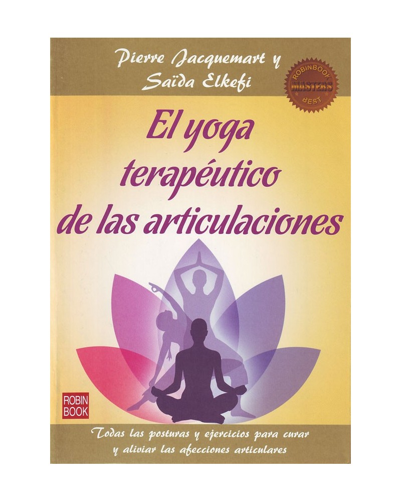El yoga terapeutico de las articulaciones, por Pierre Jacquemart y Saida Elkefi. ISBN: 9788499173726 