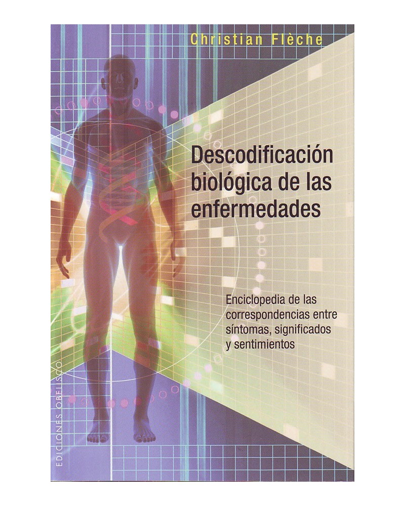 Descodificación Biológica de las enfermedades, por Christian Flèche. ISBN: 9788491110484