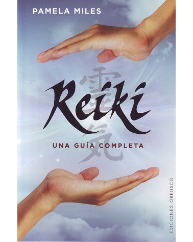 Reiki, una guía completa, por Pamela Miles. ISBN: 9788491110378