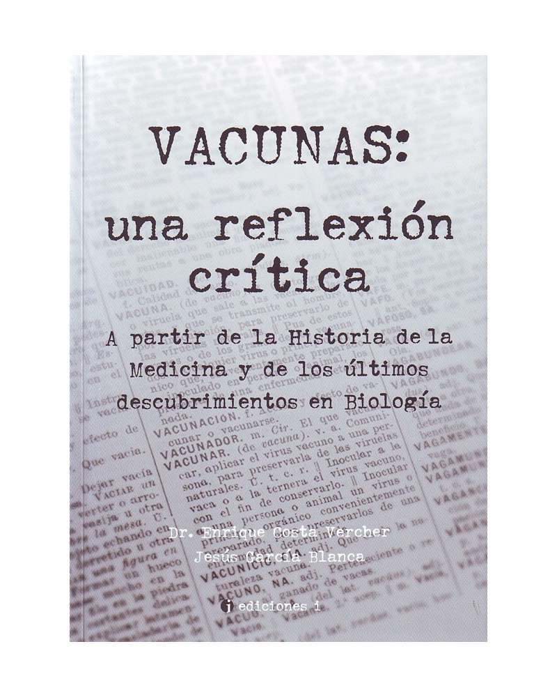 Vacunas, una reflexión crítica, por Jesús Gracia Blanca y Enrique Costa Vercher. ISBN: 9788494453311  