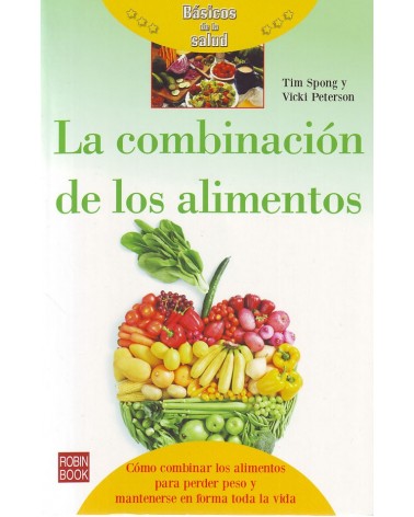 La combinación de los alimentos, por Tim Spong y Vicki Peterson.  ISBN: 9788479276102