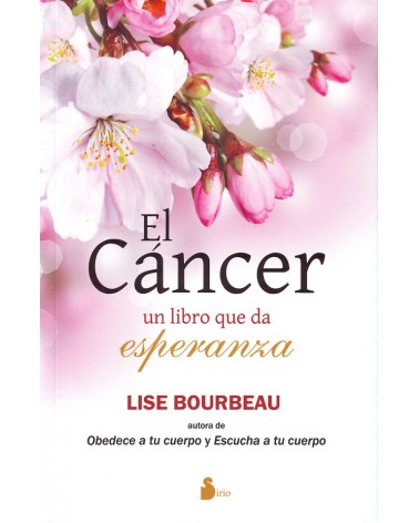 El cáncer, un libro que da esperanza, por Lise Bourbeau. ISBN: 9788416233038