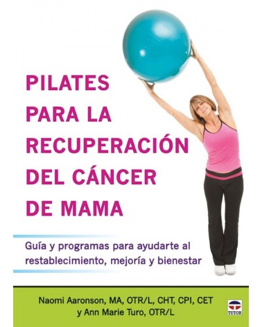 Pilates para la recuperación del cáncer de mama, por Ann Marie Turo y Naomi Aaronson. ISBN: 9788479029968