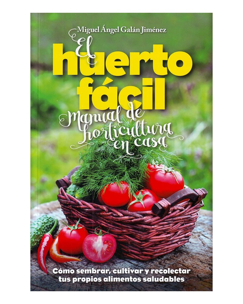 El huerto fácil. Manual de horticultura en casa